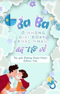 Ba Ba Ở Những Giai Đoạn Khác Nhau Đã Trở Về đọc online