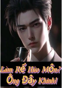 Làm Rể Hào Môn? Ông Đây Khinh!