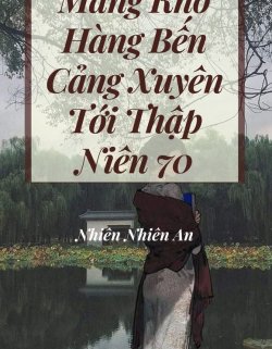 Mang Kho Hàng Bến Cảng Xuyên Tới Thập Niên 70 đọc online