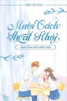 Mười Cách Thoát Khỏi Bạn Cùng Bàn Biến Thái