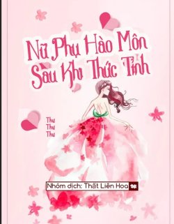 Nữ Phụ Hào Môn Sau Khi Thức Tỉnh đọc online