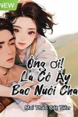 Ông Ơi! Là Cô Ấy Bao Nuôi Cháu đọc online