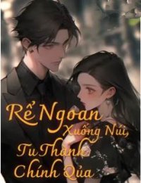 Rể Ngoan Xuống Núi, Tu Thành Chính Quả (Full) đọc online