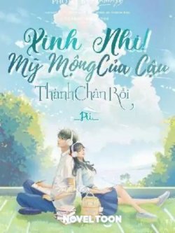 Xinh Nhi! Mỹ Mộng Của Cậu Thành Chân Rồi đọc online