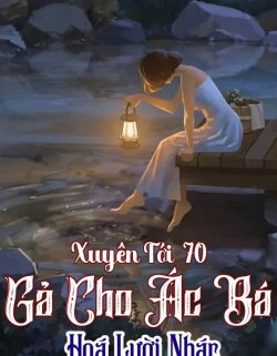 Xuyên Qua 70 Gả Cho Ác Bá Hoá Lười Nhác đọc online